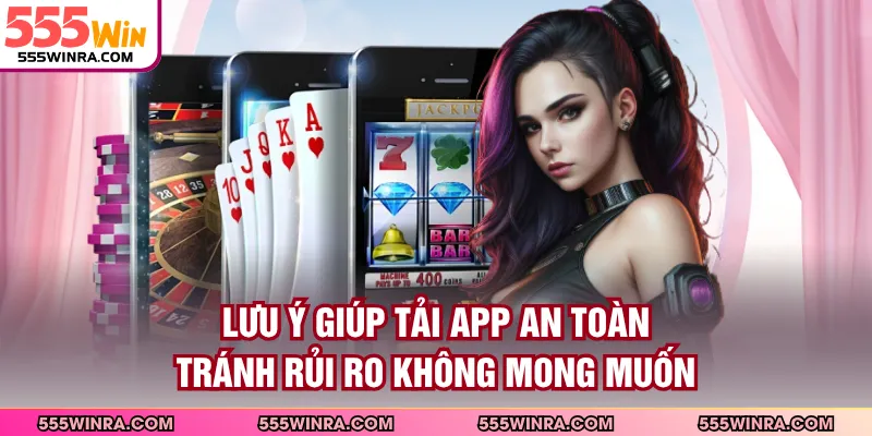 Lưu ý giúp tải app an toàn tránh rủi ro không mong muốn