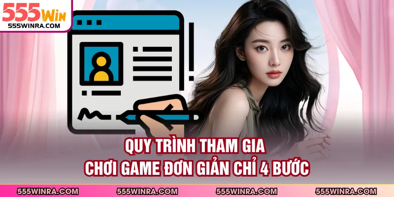 Quy trình tham gia chơi game đơn giản chỉ 4 bước