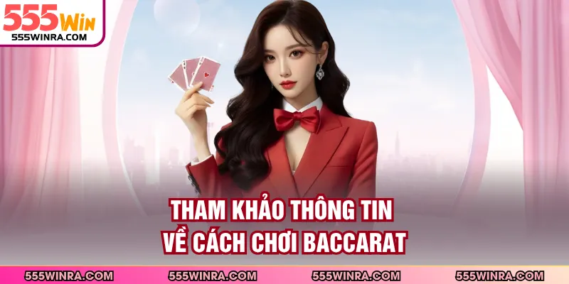 Tham khảo thông tin về cách chơi Baccarat